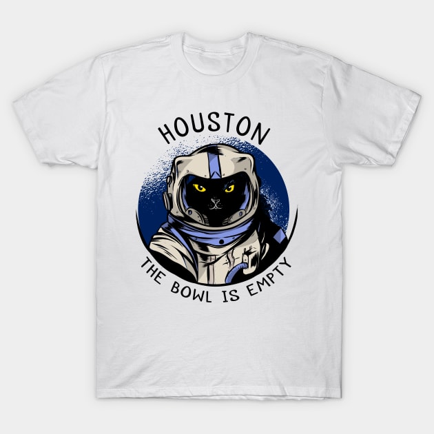 funny cat – Astrocat – Houston, the bowl is empty T-Shirt by LiveForever